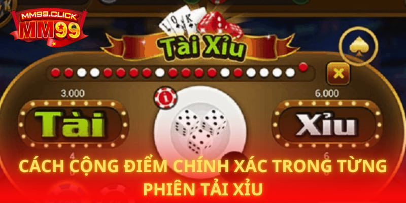 Cách cộng điểm chính xác trong từng phiên tải xỉu