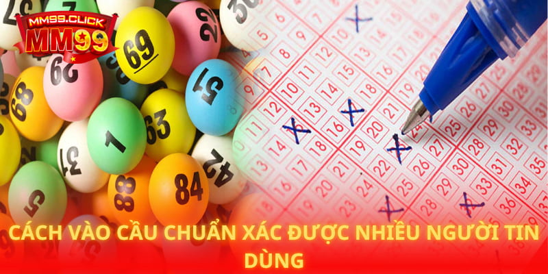 Cách vào cầu chuẩn xác được nhiều người tin dùng