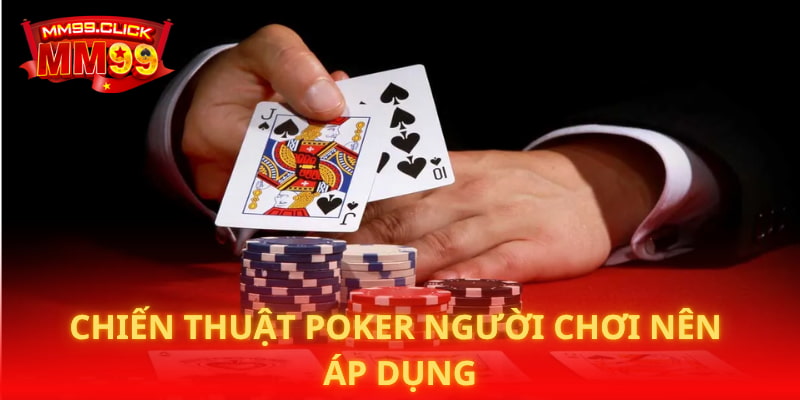 Chiến thuật Poker người chơi nên áp dụng