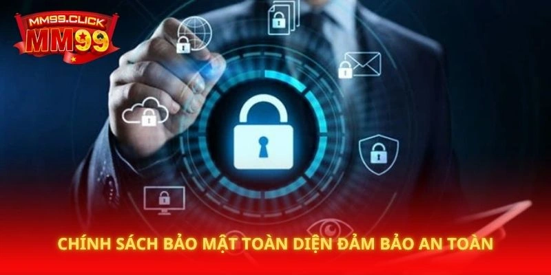 Chính sách bảo mật toàn diện đảm bảo an toàn
