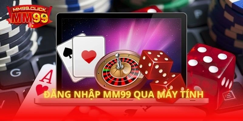 Đăng nhập MM99 qua máy tính