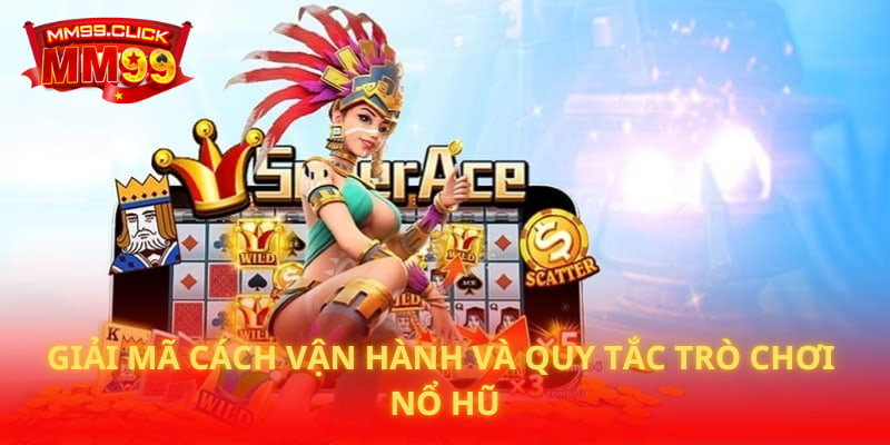 Giải mã cách vận hành và quy tắc trò chơi Nổ Hũ