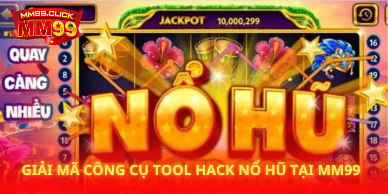 Giải mã công cụ Tool Hack Nổ Hũ tại MM99