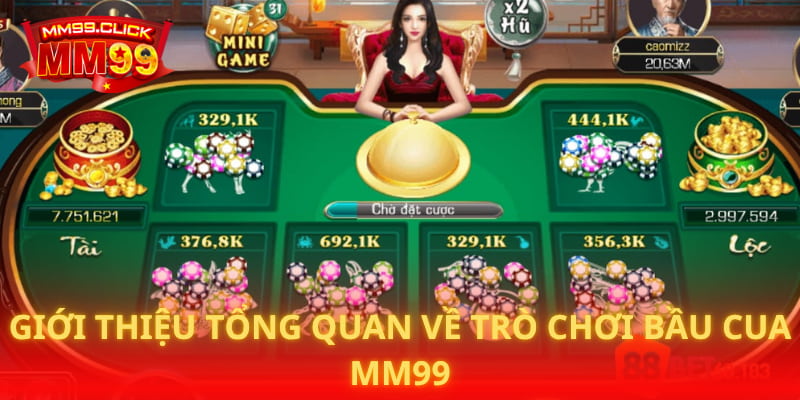 Giới thiệu tổng quan về trò chơi Bầu Cua MM99