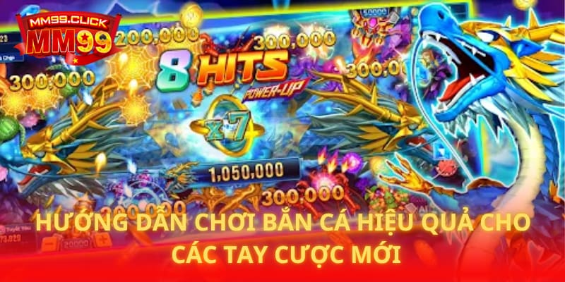 Hướng dẫn chơi bắn cá hiệu quả cho các tay cược mới