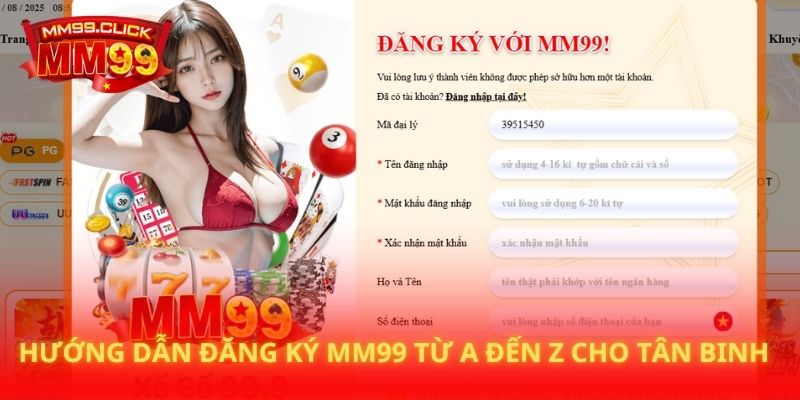 Hướng dẫn đăng ký MM99 từ A đến Z cho tân binh