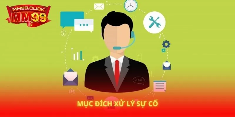 Mục đích xử lý sự cố