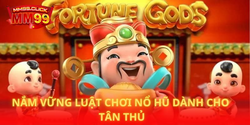 Nắm vững luật chơi nổ hũ dành cho tân thủ