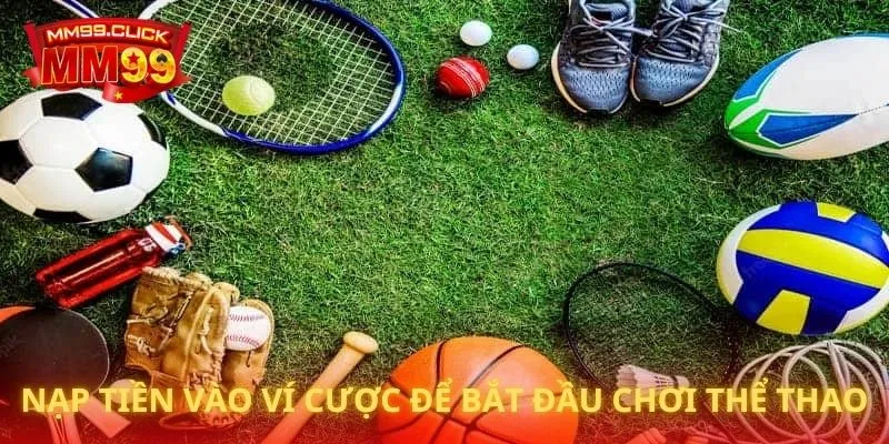 Nạp tiền vào ví cược để bắt đầu chơi thể thao
