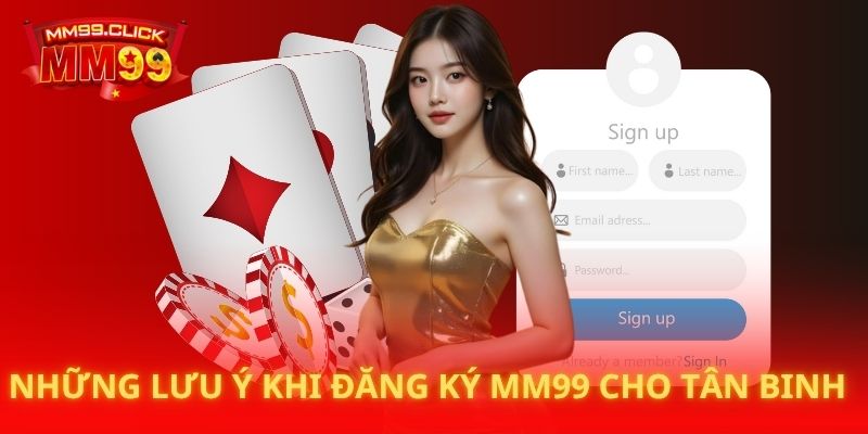 Những lưu ý khi đăng ký MM99 cho tân binh