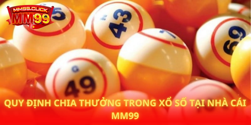 Quy định chia thưởng trong xổ số tại nhà cái MM99