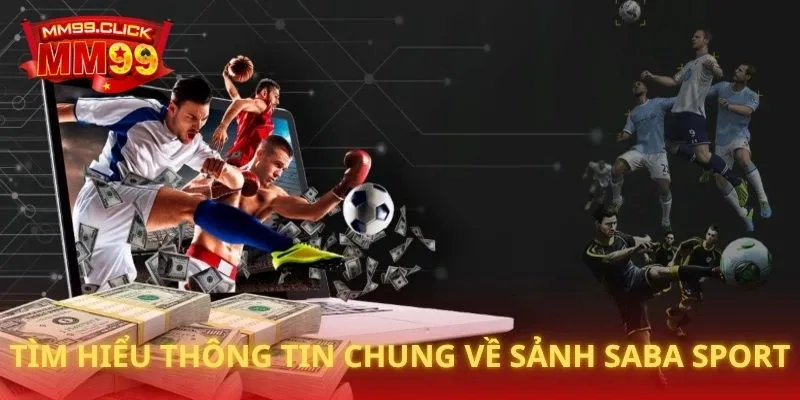 Tìm hiểu thông tin chung về sảnh Saba Sport