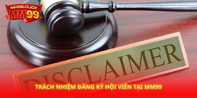 Trách nhiệm đăng ký hội viên tại MM99