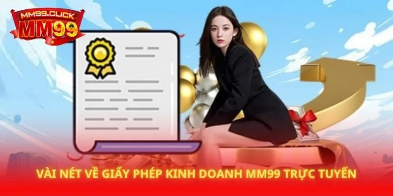 Vài nét về giấy phép kinh doanh MM99 trực tuyến