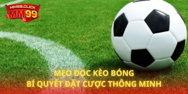 Mẹo Đọc Kèo Bóng
