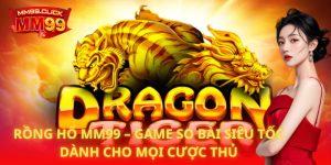 Rồng Hổ MM99