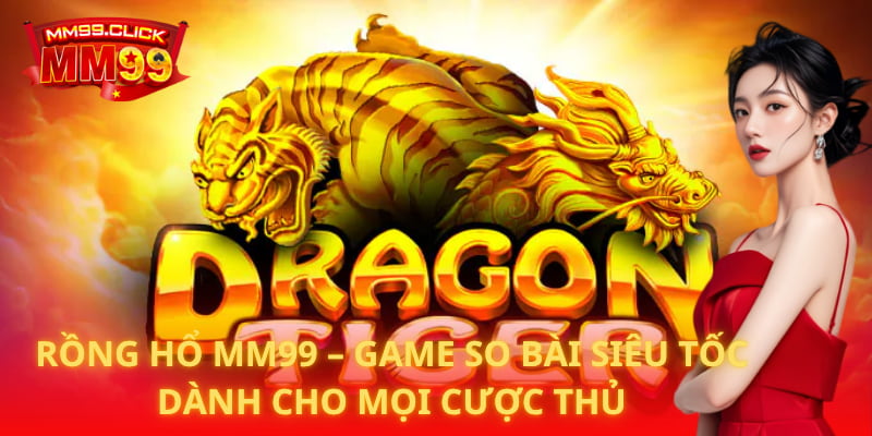 Rồng Hổ MM99